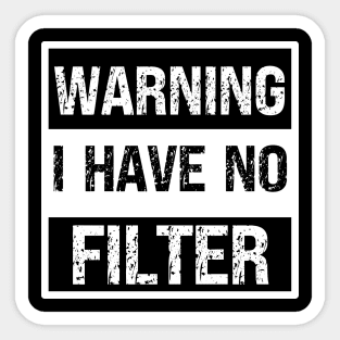 Warning I have No Filter Xtian Dela Sticker